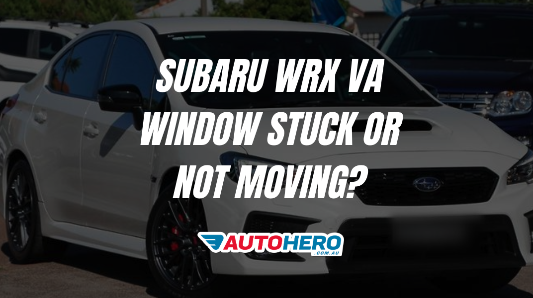 SUBARU WRX VA Window Stuck or Not Moving?